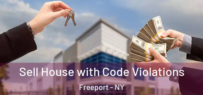 Sell House with Code Violations Freeport - NY