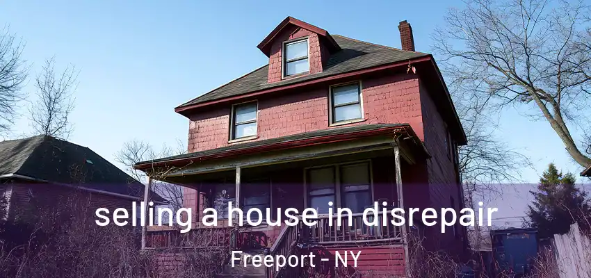 selling a house in disrepair Freeport - NY